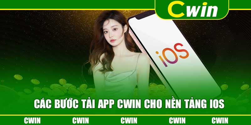 Các bước tải app Cwin cho nền tảng iOs