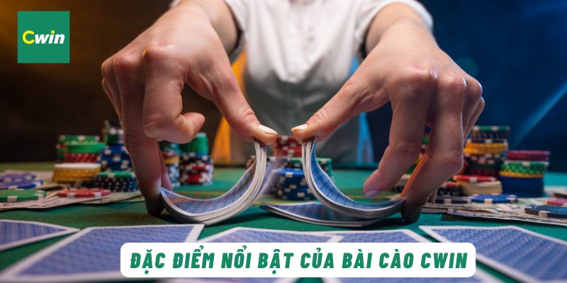 Đặc điểm nổi bật của bài cào Cwin